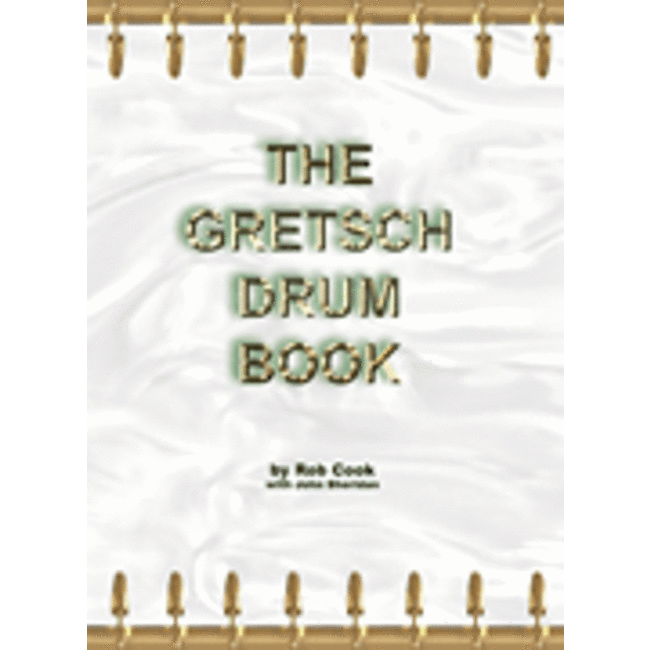 The Gretsch Drum Book - by Rob Cook with John Sheridan - HL00120777