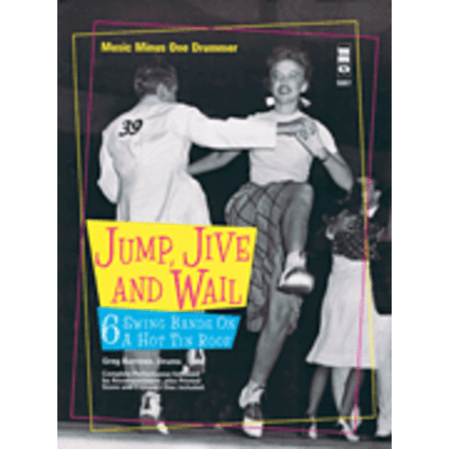 Jump, Jive and Wail: 6 Swing Bands on a Hot Tin Roof - by Greg Burrows -
