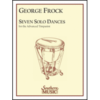 Southern Music Company Seven Solo Dances for the Advanced Timpanist - by George Frock - HL03770400