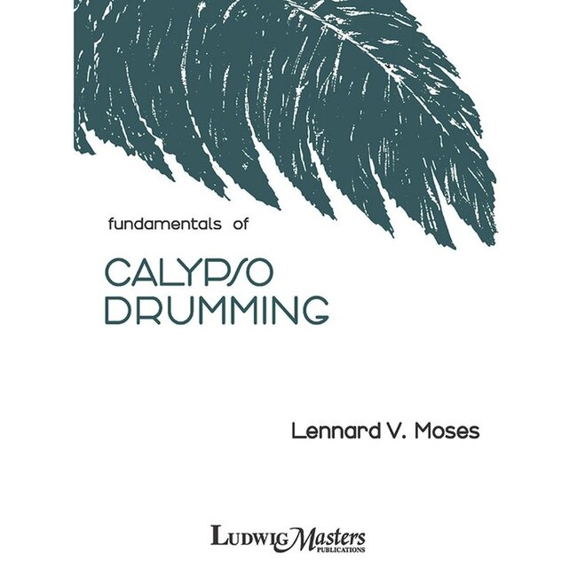 Fundamentals of Calypso Drumming - by Lennard Moses