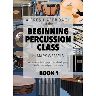 Mark Wessels Publications A Fresh Approach for the Beginning Percussion Class: Book 1 - by Mark Wessels