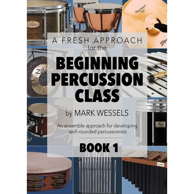 A Fresh Approach for the Beginning Percussion Class: Book 1 - by Mark Wessels