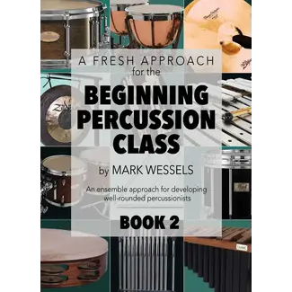 Mark Wessels Publications A Fresh Approach for the Beginning Percussion Class: Book 2 - by Mark Wessels
