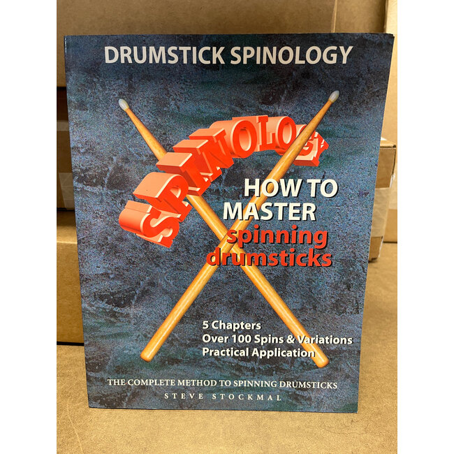 Drumstick Spinology: How to Master Spinning Drumsticks : The Complete Method to Spinning Drumsticks - by Steve Stockmal