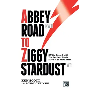 Alfred Publishing Co. Abbey Road to Ziggy Stardust: Hardcover Book Off the Record with The Beatles, Bowie, Elton & So Much More - by Ken Scott and Bobby Owsinski - 00-37250