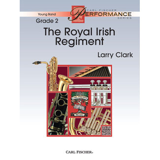 Carl Fischer Music The Royal Irish Regiment - by Larry Clark