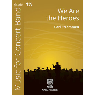 Carl Fischer Music We Are the Heroes - by Carl Strommen