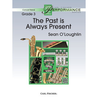 Carl Fischer Music The Past is Always Present - by Sean O'Loughlin