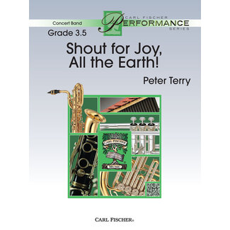 Carl Fischer Music Shout for Joy, All the Earth! - by Peter Terry