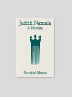 CARA Serubiri Moses: Judith Namala—A Novella