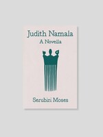 CARA Serubiri Moses: Judith Namala—A Novella