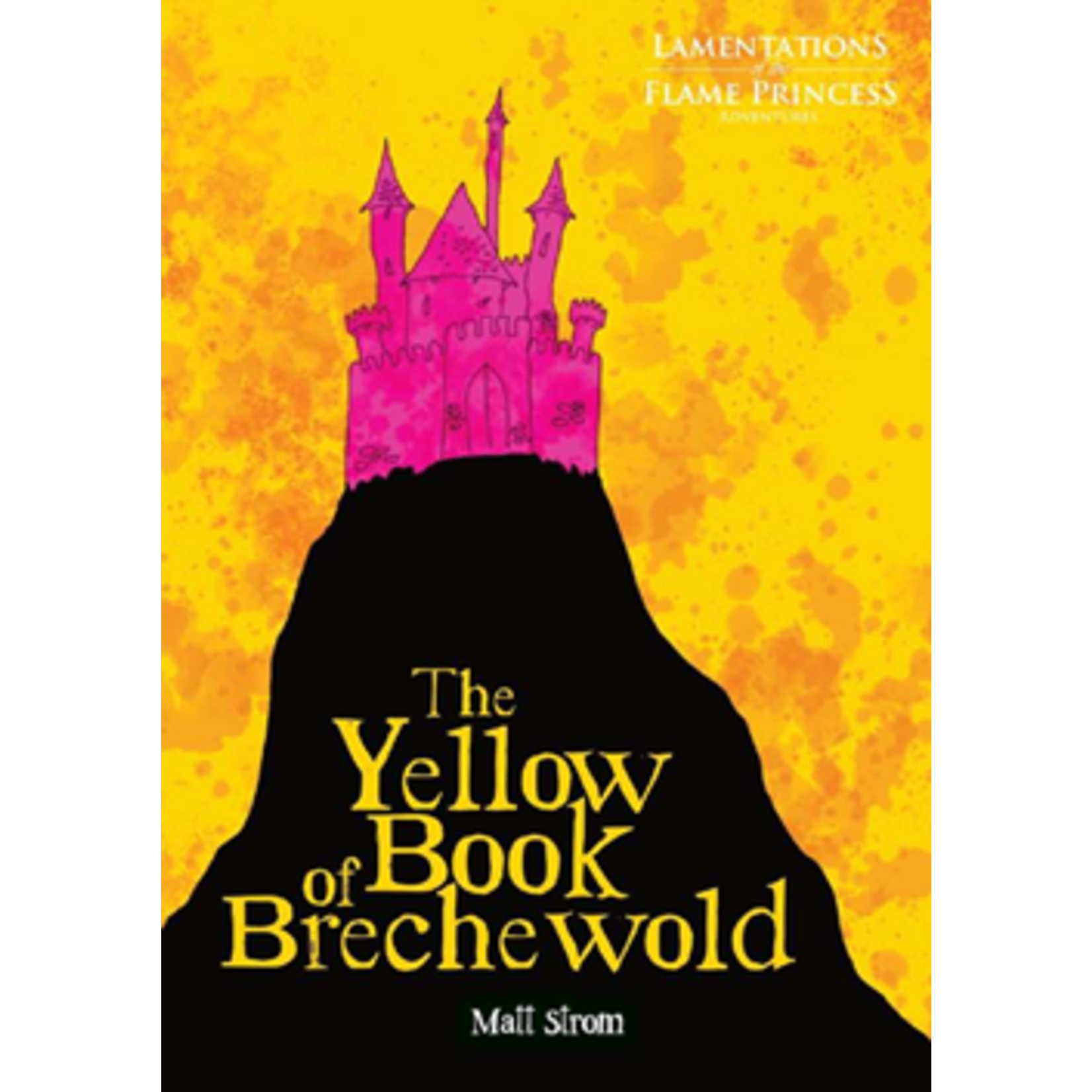 Lamentations of the Flame Princess Lamentations of the Flame Princess: Adventure: The Yellow Book of Brechewold