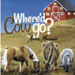 Amber Marshall Where'd Cow Go? by Amber Marshall