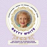 Topix Media Lab Everything I Need to know I Learned from Betty White