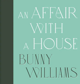 Bunny Williams:  An Affair with a House