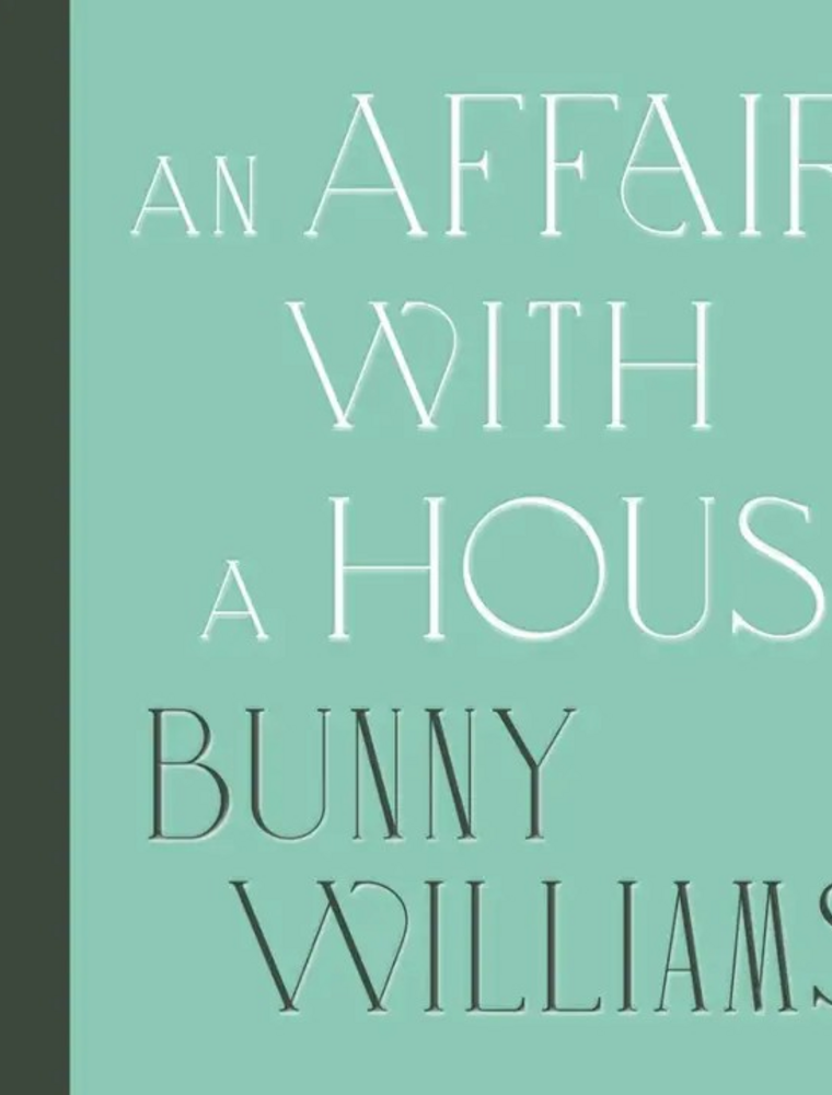 Bunny Williams:  An Affair with a House