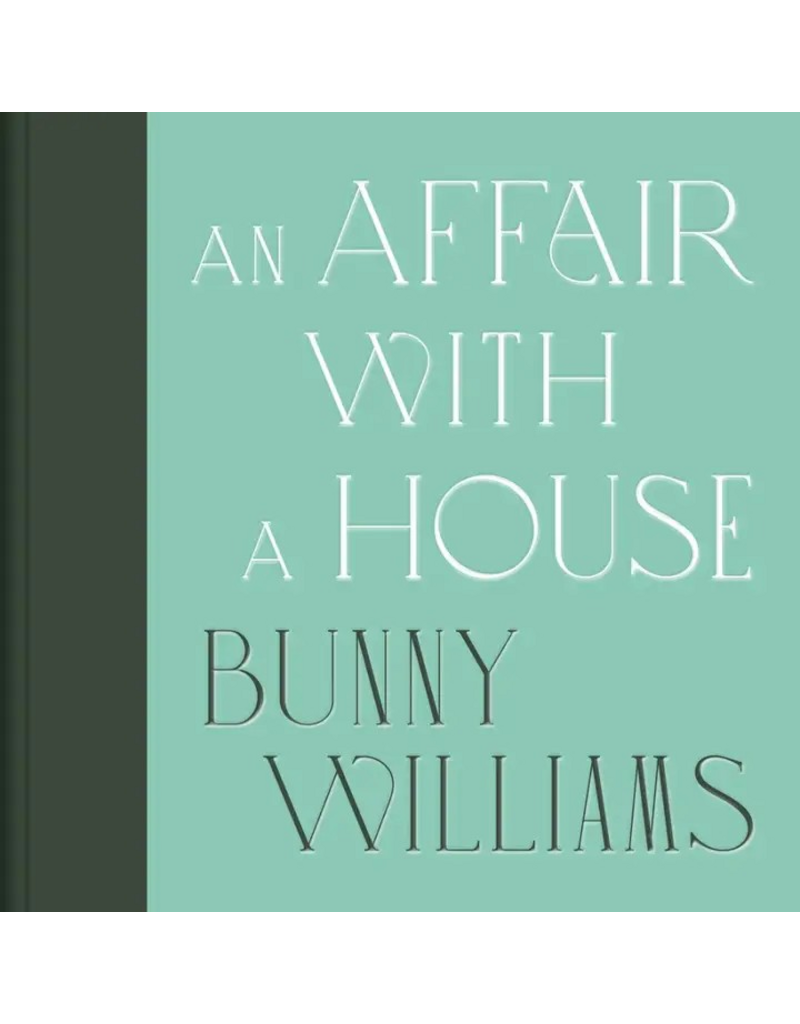 Bunny Williams:  An Affair with a House