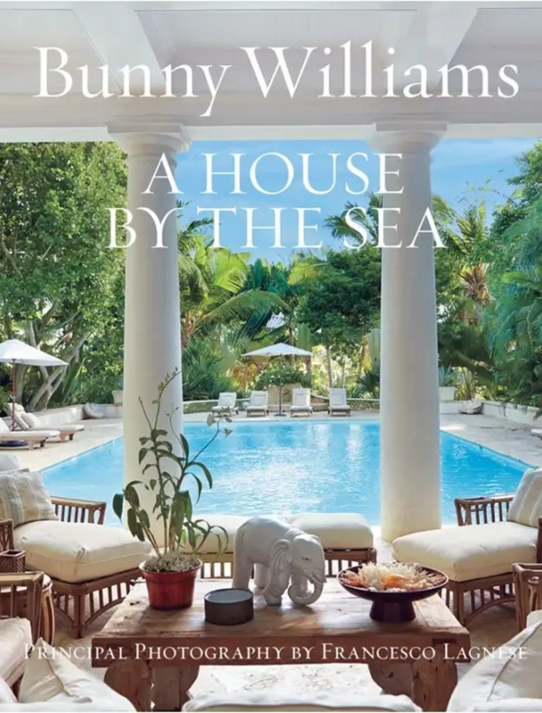 Bunny Williams:  A House by the Sea