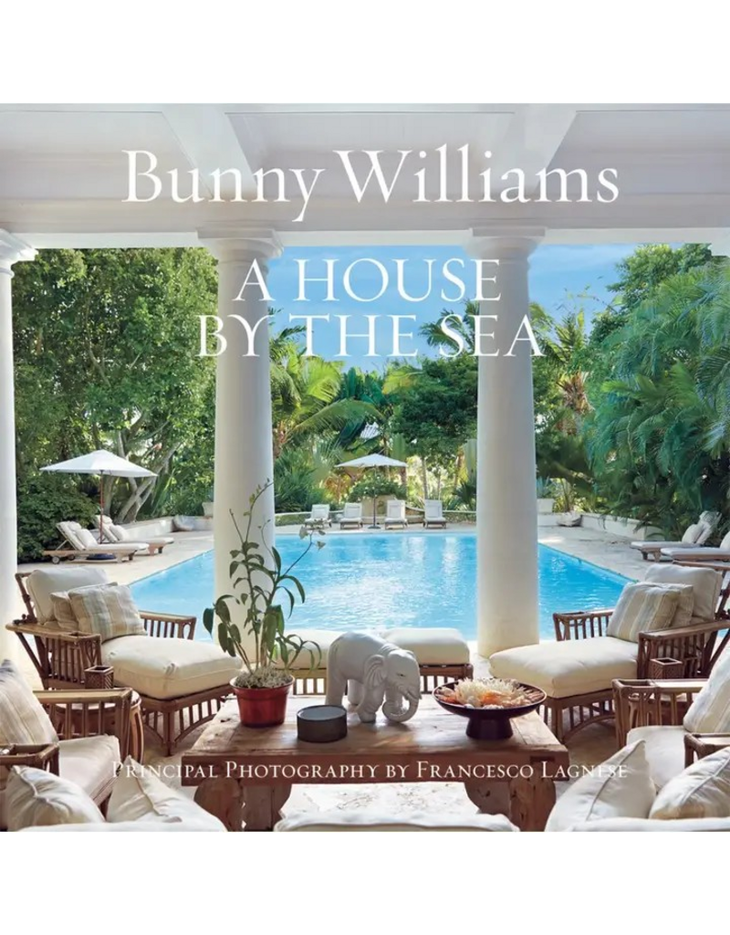 Bunny Williams:  A House by the Sea