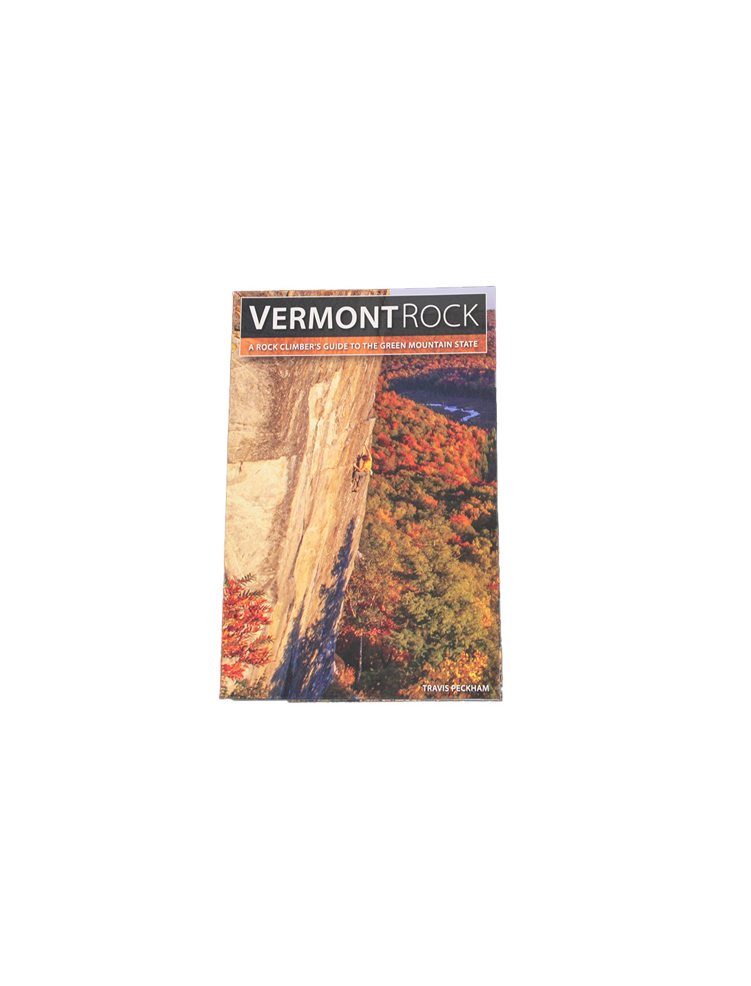 Vermont Rock: A Rock Climbers Guide to the Green Mountain State