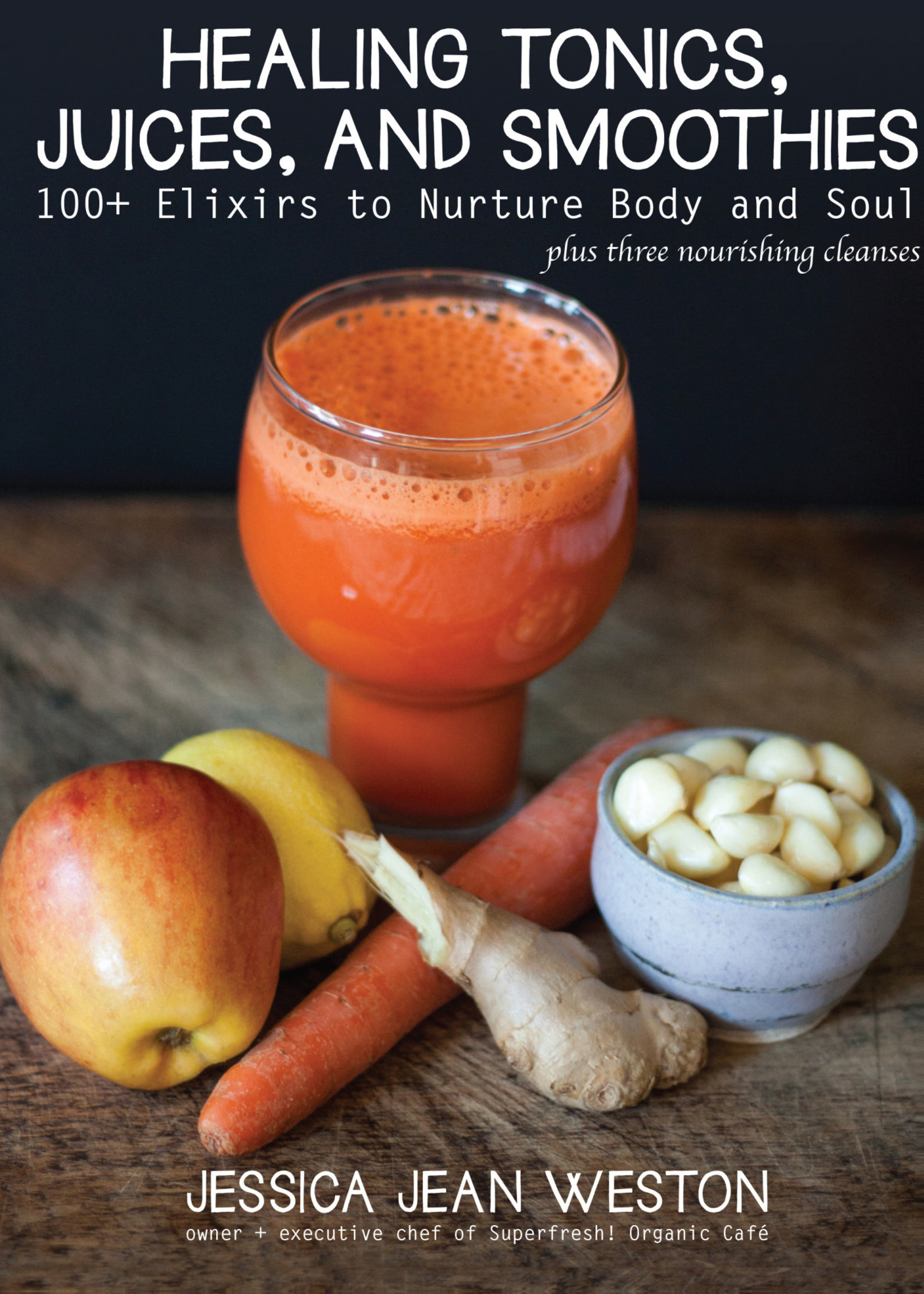 Jessica Weston Jessica Weston, Healing Tonics, Juices, and Smoothies, Book