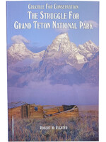Crucible for Conservation: The Struggle for Grand Teton National Park