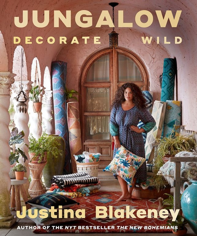 Jungalow: Decorate Wild- Life and Style Guide by Justina Blakeney