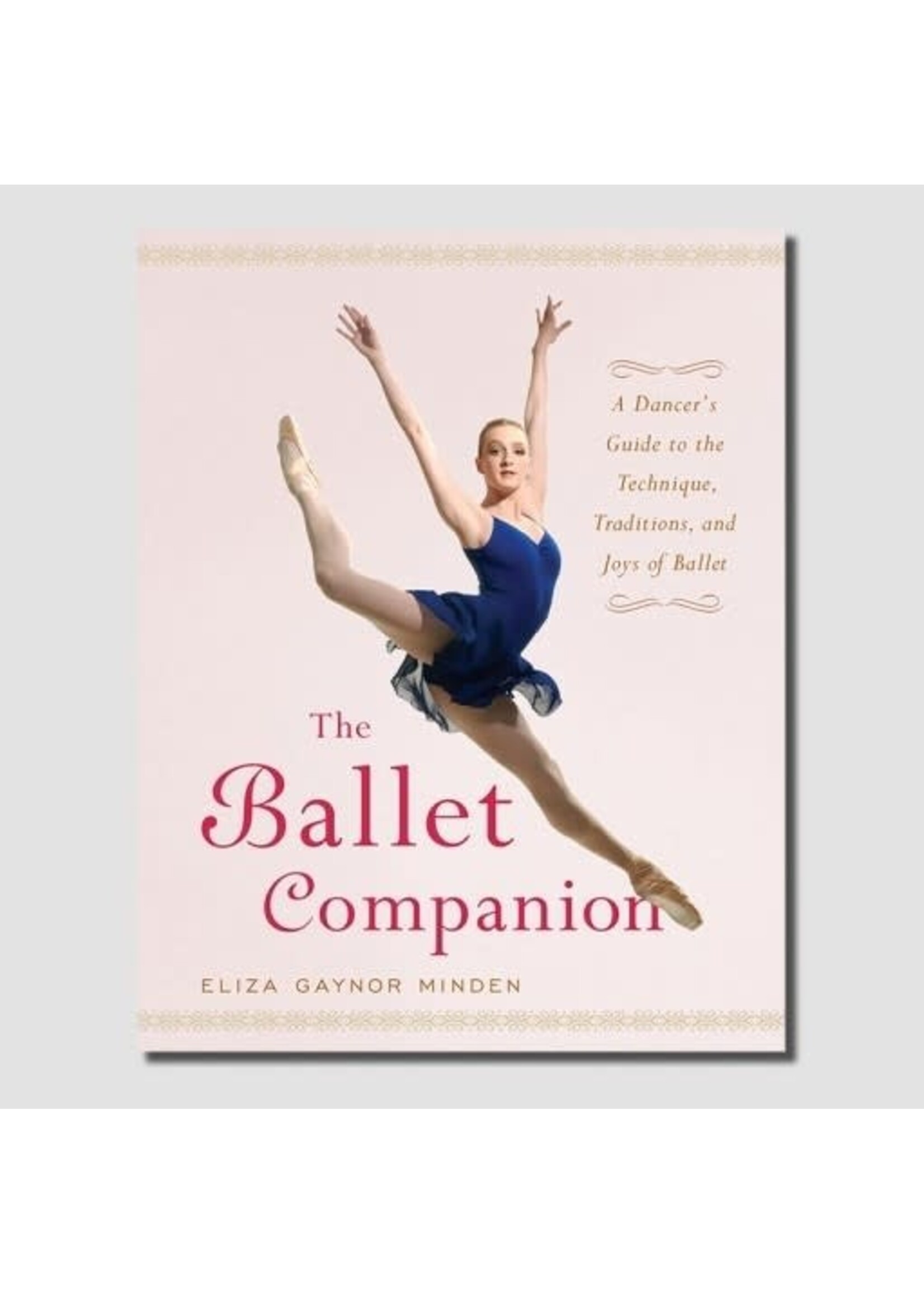 Gaynor Minden Gaynor Minden Ballet Companion Book