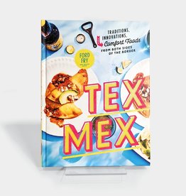 Tex Mex Cookbook: Traditions, Innovations, And Comfort Foods From Both Sides Of The Border By Ford Fry & Jessica Dupuy