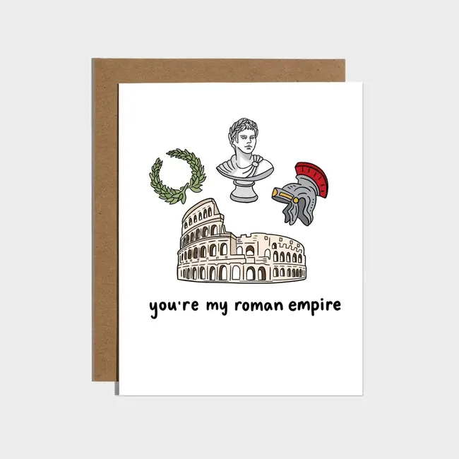 You're My Roman Empire Card