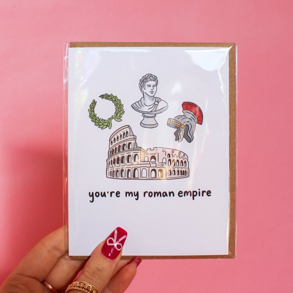 You're My Roman Empire Card