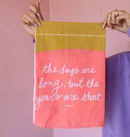 The Days Are Long Tea Towel