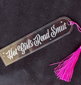 friendlily press Hot Girls Read Smut Acrylic Bookmark