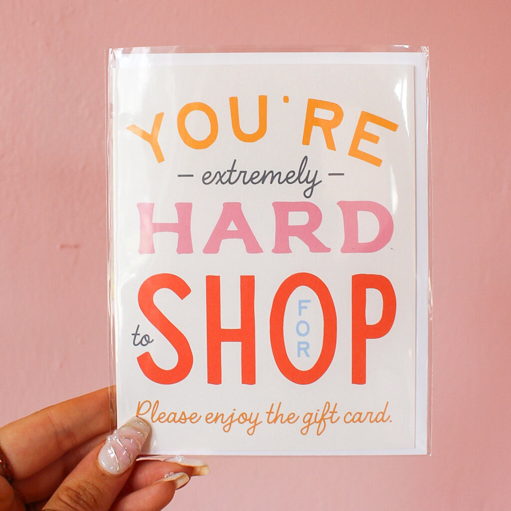 You're Hard to Shop For Card