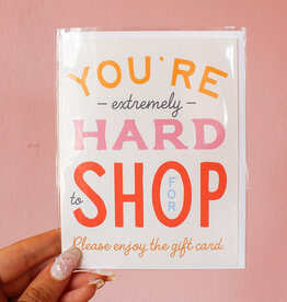 You're Hard to Shop For Card