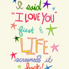 Life Screamed It Back Print by Intuitive Creative