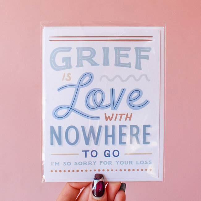Grief is Love With Nowhere to Go Card