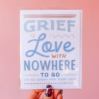 Grief is Love With Nowhere to Go Card