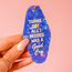 Turns Out All I Needed Was A Good Cry Keychain