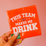 This Team Makes Me Drink Napkin Pack