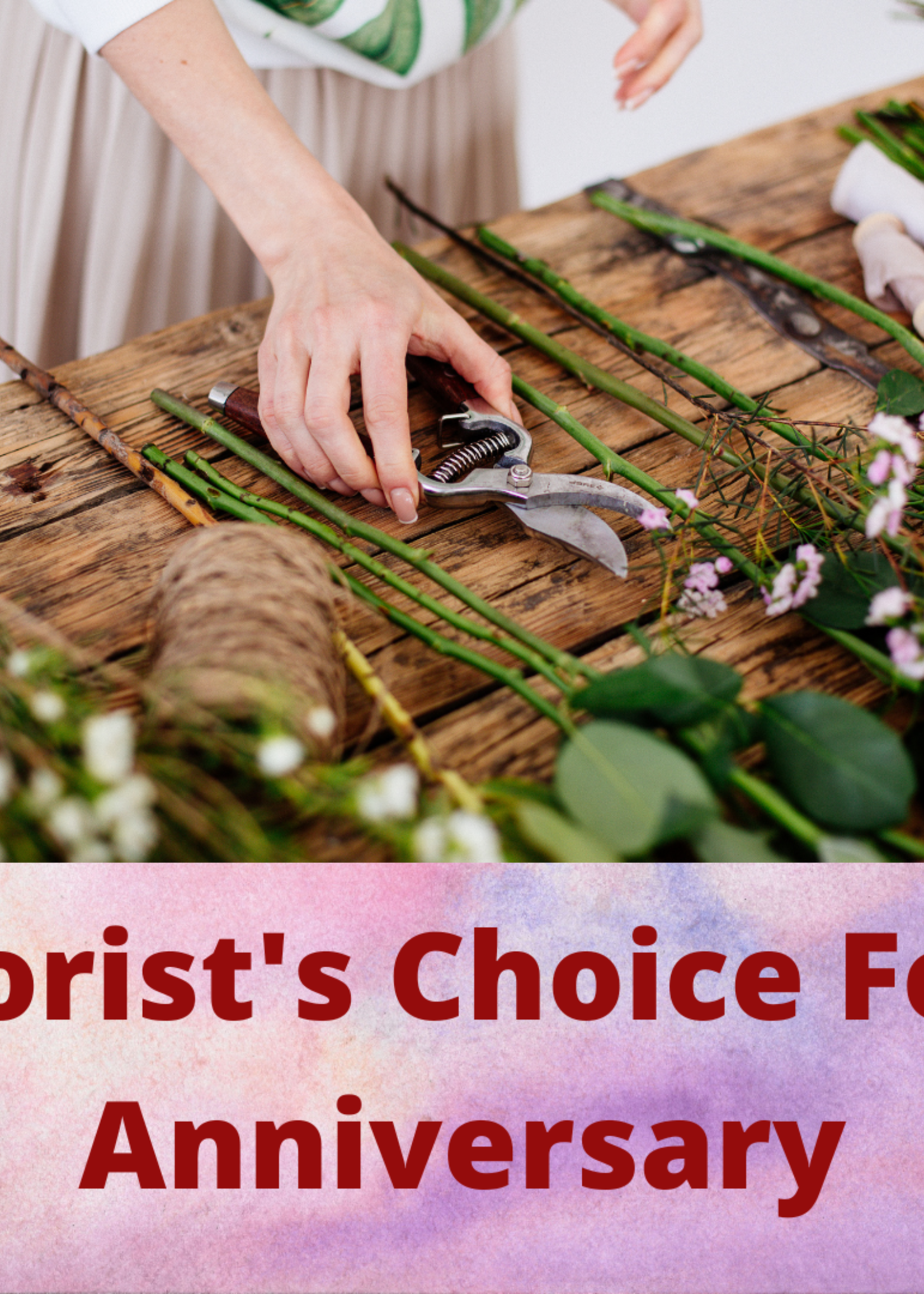 Florist's Choice for Anniversary