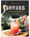 Shrubs: An Old-Fashioned Drink for Modern Times