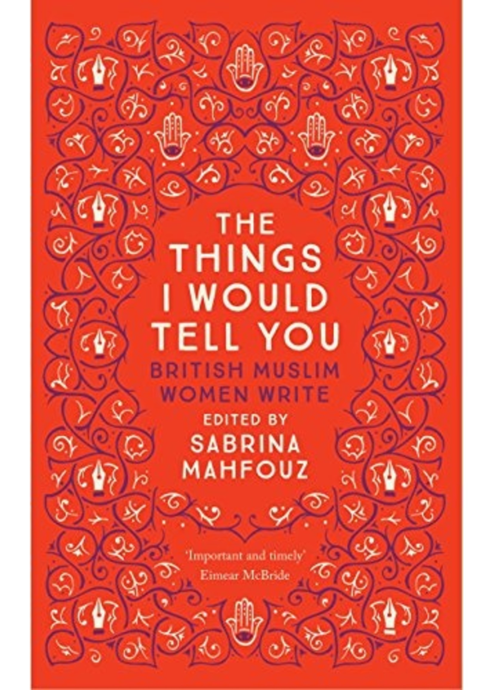 The Things I Would Tell You: British Muslim Women Write