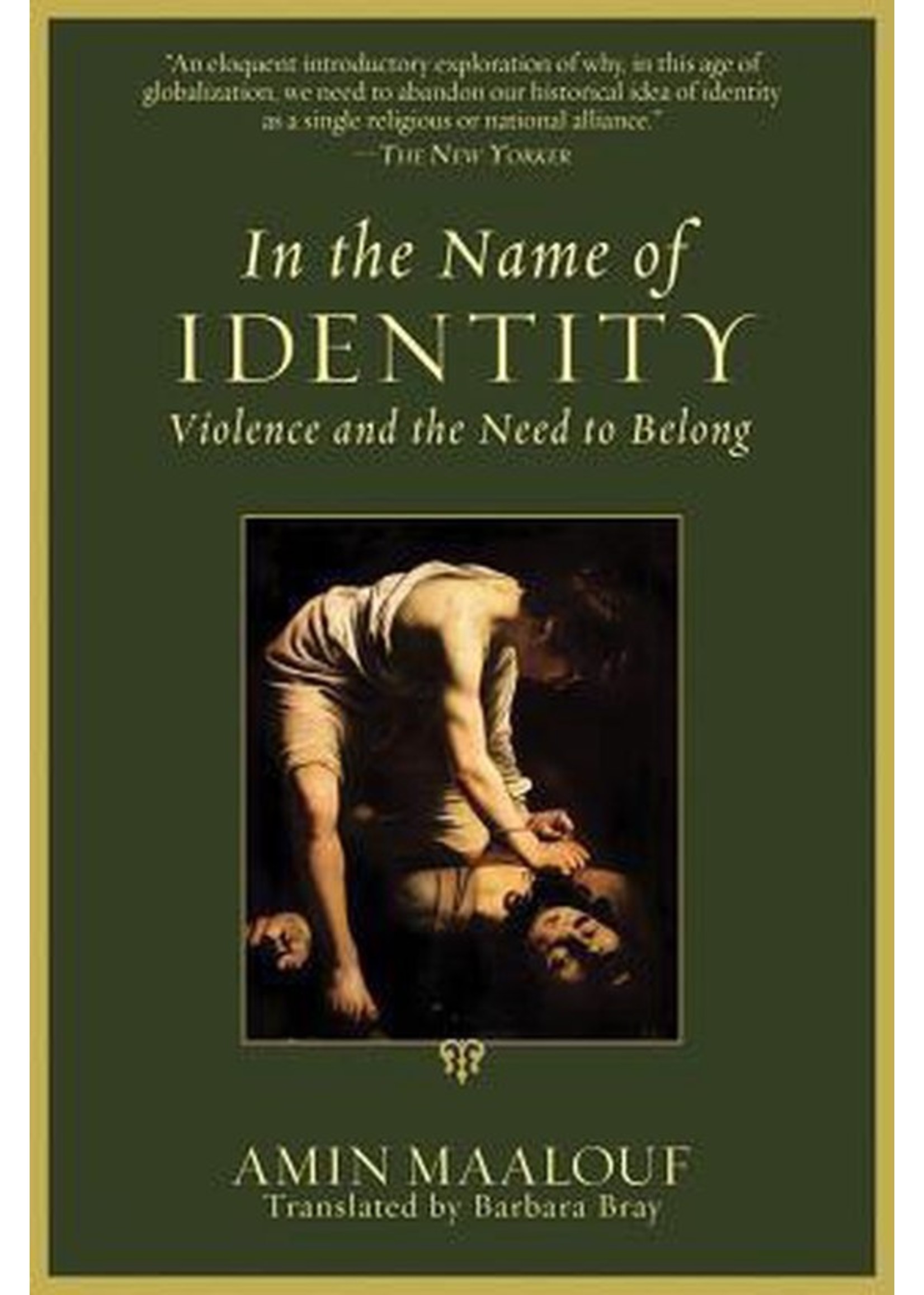 In The Name of Identity: Violence and the Need to Belong