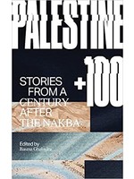 Palestine 100+ Stories From a Century after the Nakba