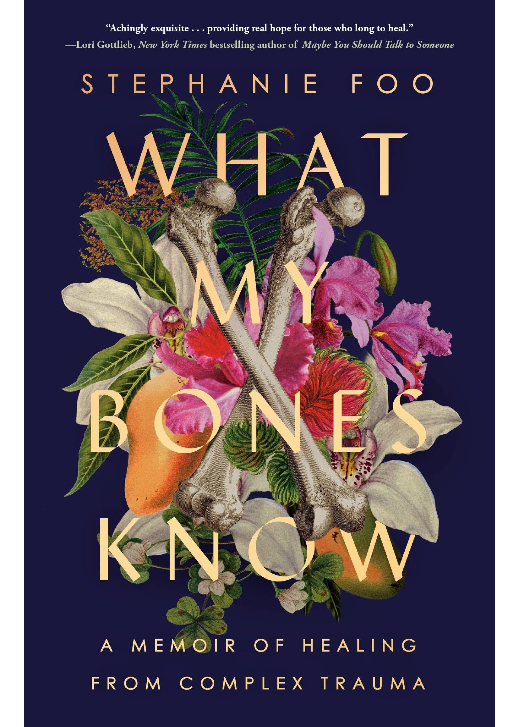 What My Bones Know: A Memoir of Healing from Complex Trauma