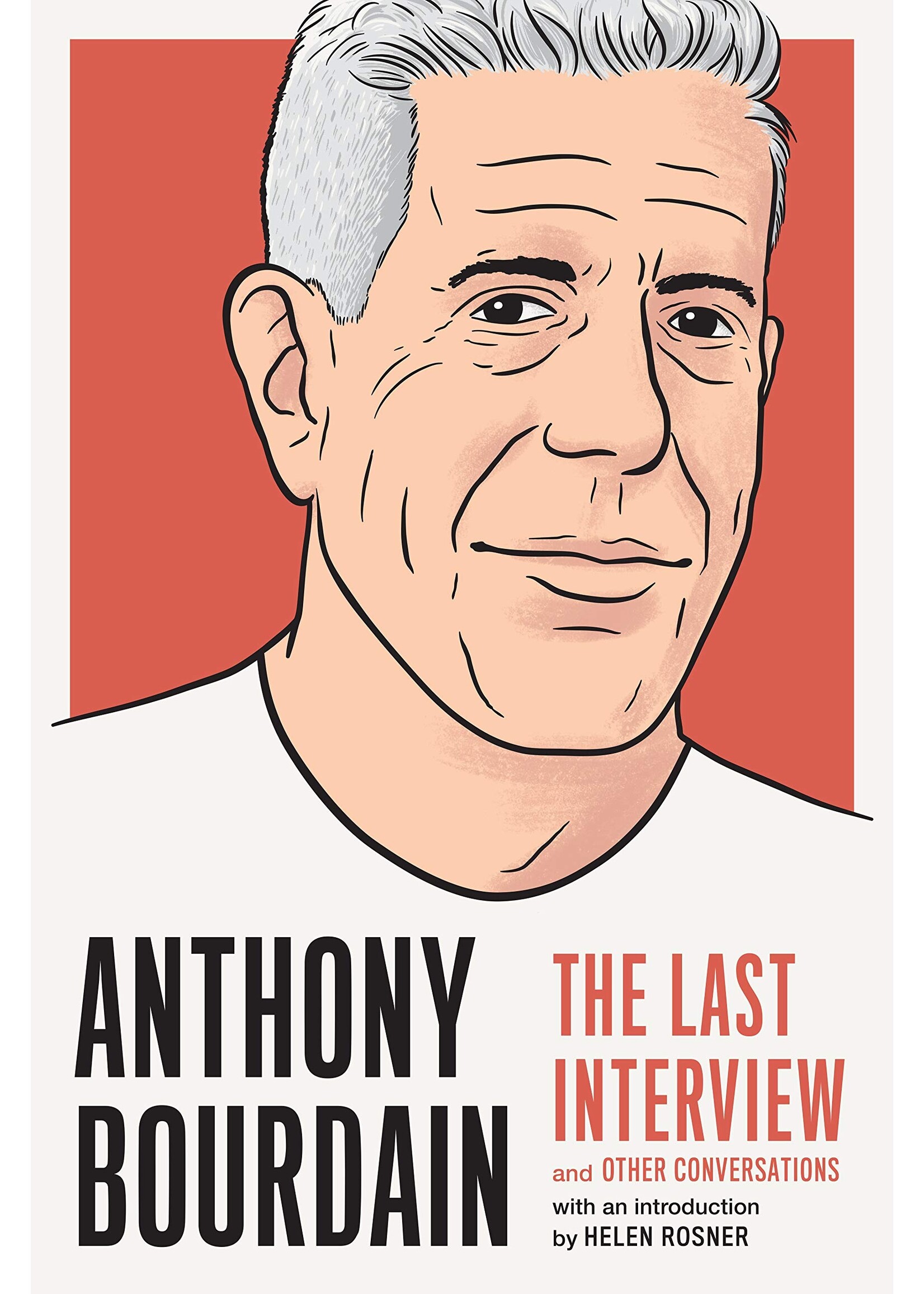 Anthony Bourdain: The Last Interview