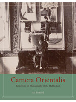Camera Orientalis: Reflections on Photography of the Middle East