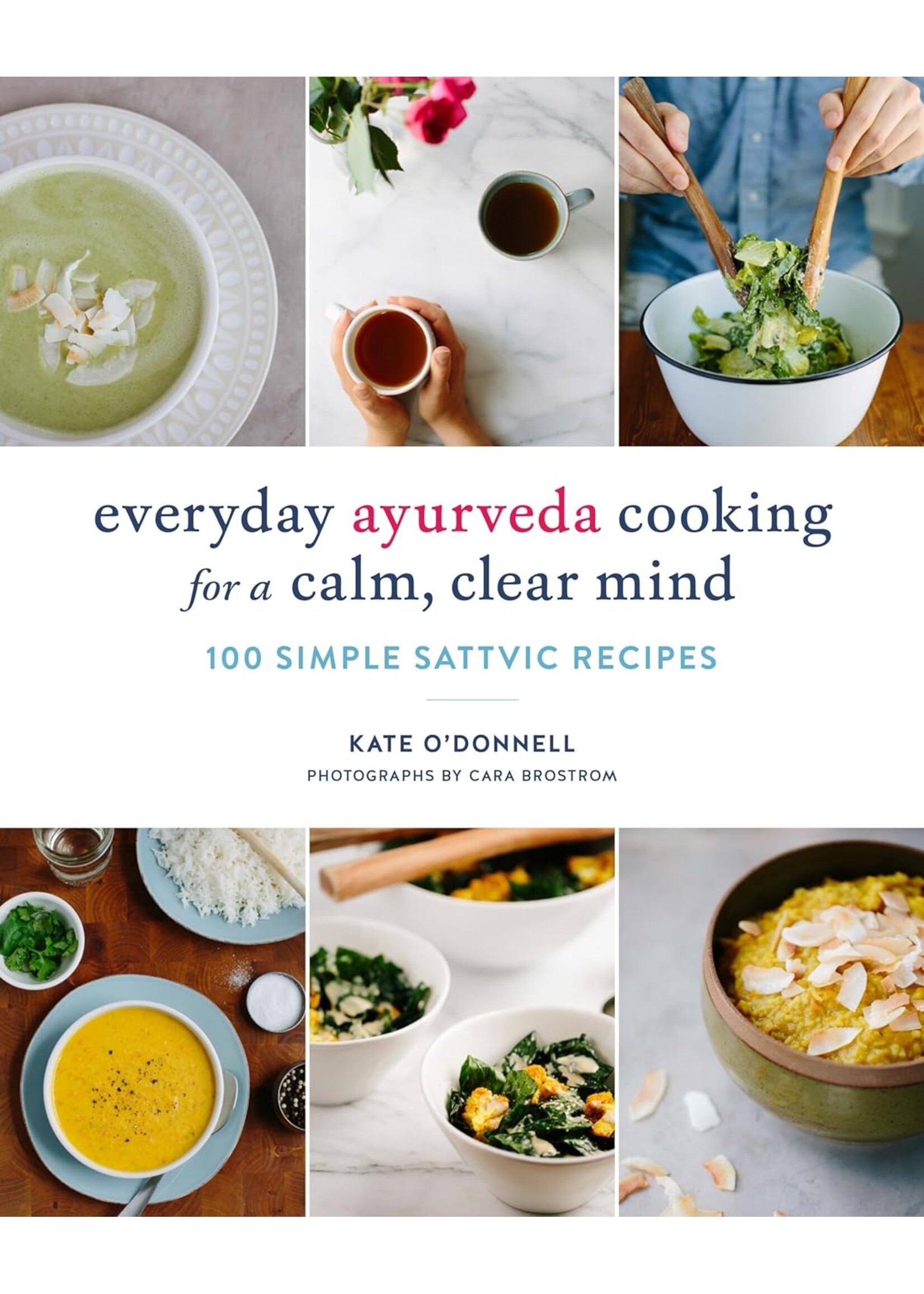 Everyday Ayurveda Cooking For A Calm, Clear Mind