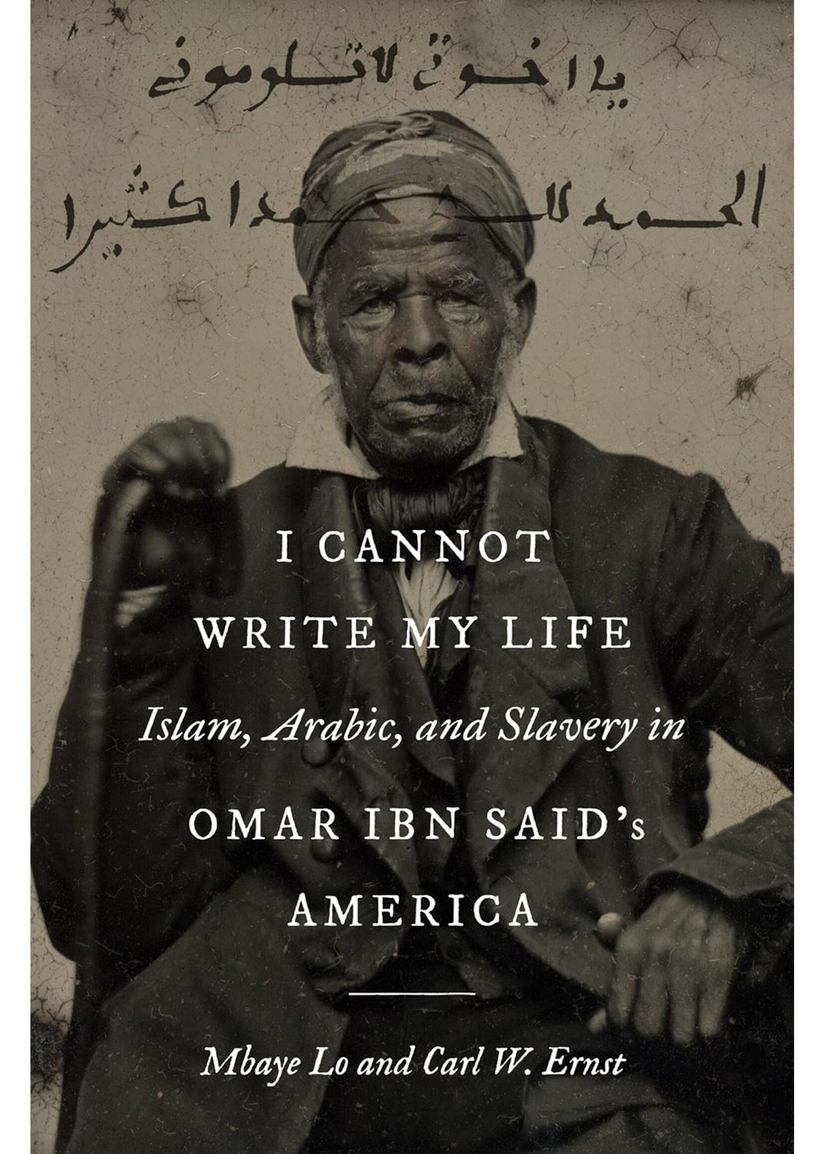 I Cannot Write My Life: Islam, Arabic, and Slavery in Omar ibn Said's America